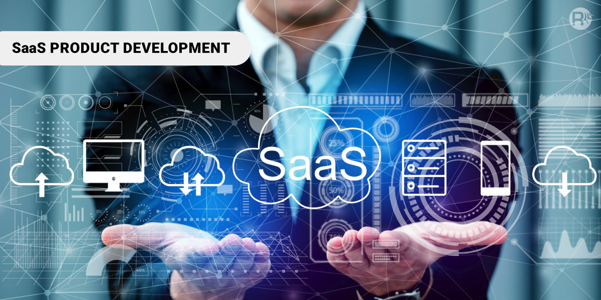 SaaS Based Product Development Benefits Process Challenges More