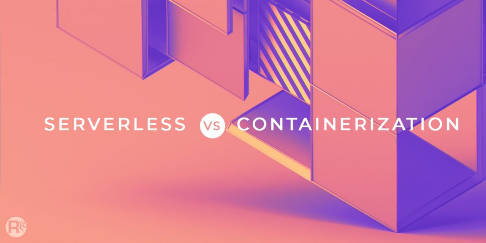 Containers and Serverless Computing: Benefits, Differences & Use Cases