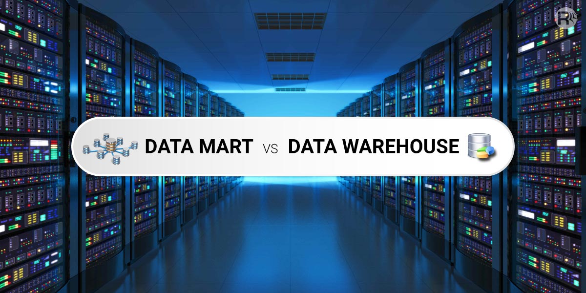 Data Warehouse Vs Data Mart A Complete Comparison Guide 9395