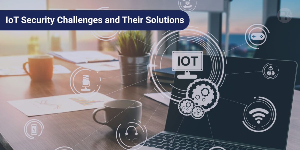 Common IoT Security Challenges And Best Practices