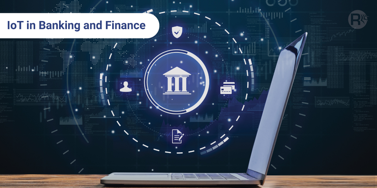 IoT in Banking and Finance: Benefits, Use Cases, Examples